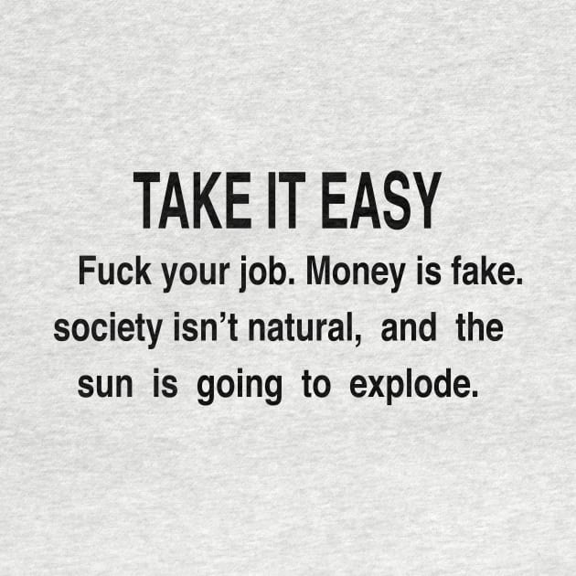 TAKE IT EASY by TheCosmicTradingPost